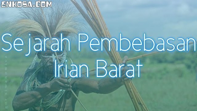 Sejarah Hari Pembebasan Irian Barat 1 Mei