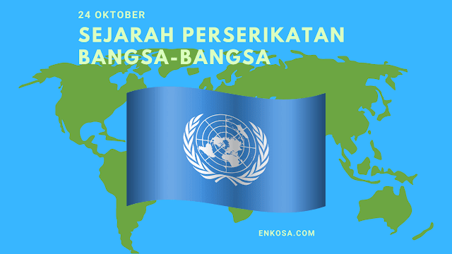 Sejarah HUT Perserikatan Bangsa-Bangsa (PBB) 24 Oktober