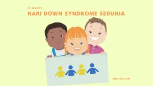 Sejarah Hari Down Syndrome Sedunia 21 Maret